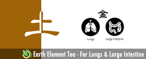 Earth Element Tea - For Metal Element Organs Lungs & Large Intestine