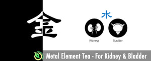 Metal Element Tea - For Water Element Organs Kidneys & Bladder