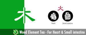 Wood Element Tea - For Fire Element Organs Heart & Small Intestine